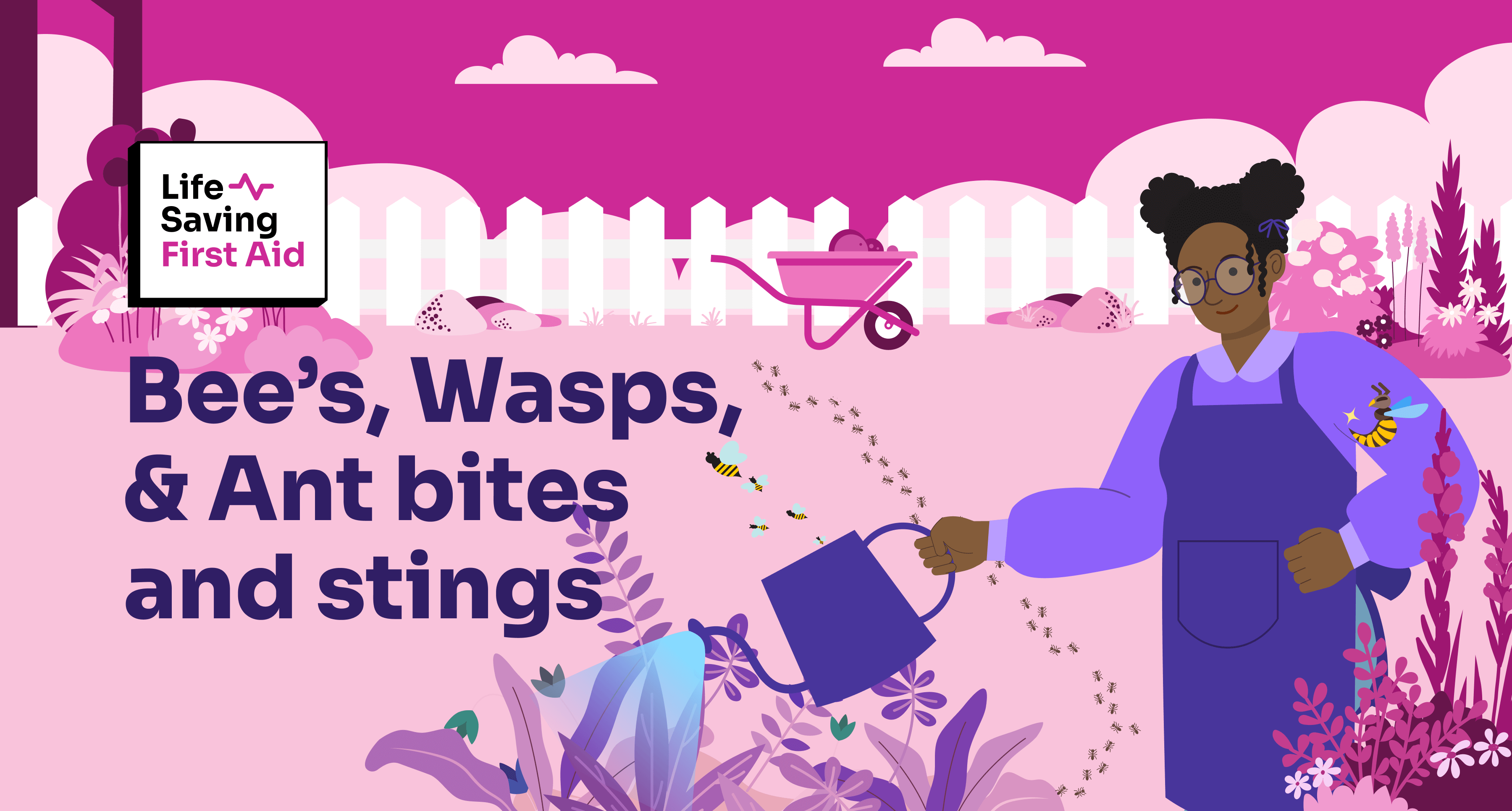 Image of a person watering their flowers in the garden while bees, wasps and ants roam around the garden The title next to it says "Bee’s, Wasps, & Ant bites and stings" followed by Life Saving First Aid logo